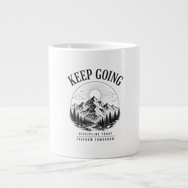 Keep Going – Discipline Today Freedom Tomorrow Giant Coffee Mug (Front)