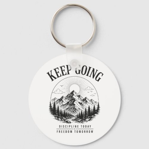 Keep Going – Discipline Today Freedom Tomorrow Keychain