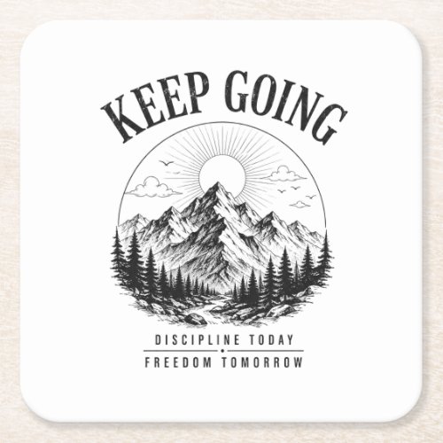 Keep Going – Discipline Today Freedom Tomorrow Square Paper Coaster