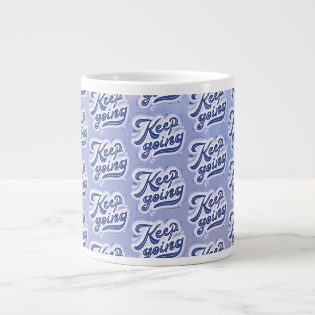 Keep Going Giant Coffee Mug (Front)