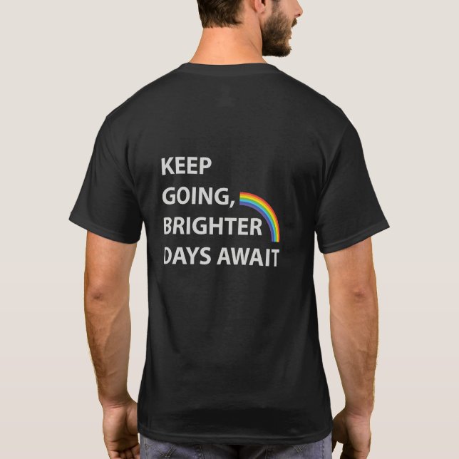Keep Going - Inspiring Message for Hope and Positi T-Shirt (Back)