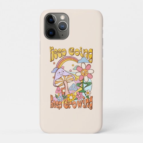 Keep Going Keep Growing iPhone 11 Pro Case