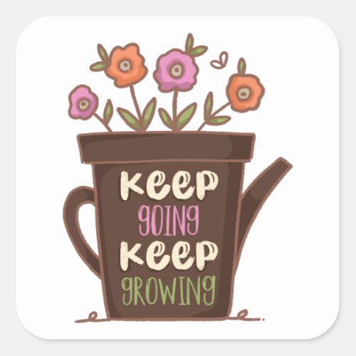 KEEP GOING KEEP GROWING Inspirational Quote Square Sticker