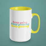 Keep Going Keep Growing Keep Glowing Mug<br><div class="desc">Empower and encourage yourself and others with this,  "Keep going keep growing keep glowing" mug! Matching collection available!</div>
