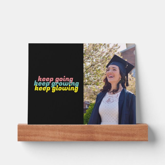 Keep Going Keep Growing Keep Glowing Picture Ledge (Front)