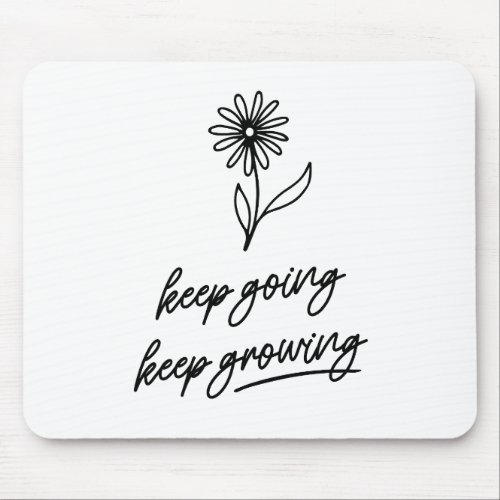 Keep Going Keep Growing  Mouse Pad