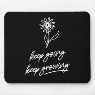 Keep Going Keep Growing  Mouse Pad