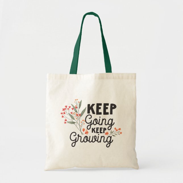 Keep Going Keep Growing Positive Quote Tote Bag (Front)