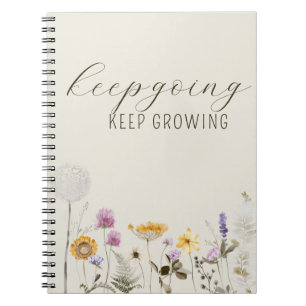 Keep Going Keep Growing Quote Wildflower Notebook