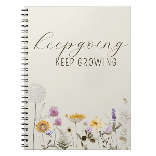 Keep Going Keep Growing Quote Wildflower Notebook