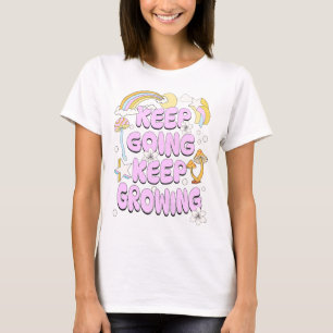 Keep going keep growing T-Shirt
