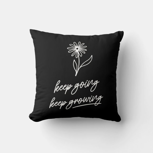 Keep Going Keep Growing  Throw Pillow (Front)