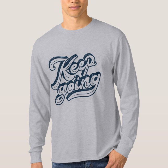 Keep going l Motivational saying l navy quote grey T-Shirt (Front)