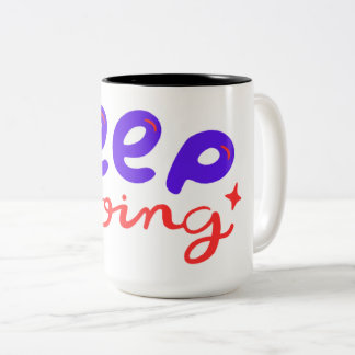 Keep Going Motivational Mug – Inspiring Coffee Cup