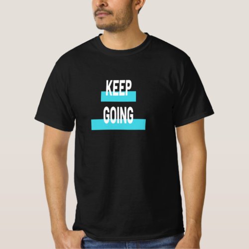 Keep Going _ Motivational T_Shirt