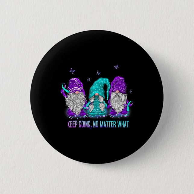 Keep Going No Problem What Gnome Suicide Preventio Button (Front)