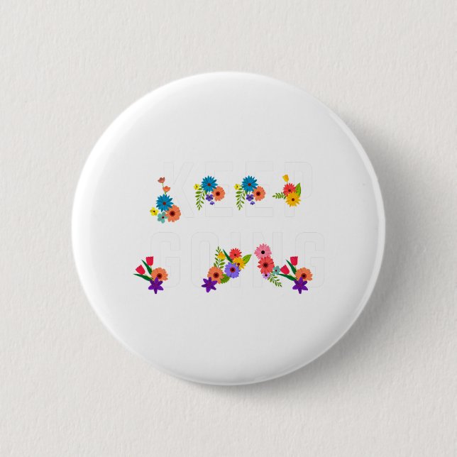 Keep Going Positive Mental Health Awareness Gift  Button (Front)
