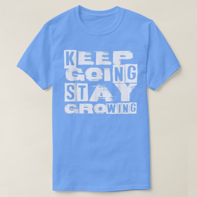 Keep Going Stay Growing  Motivation Quote  Inspira T-Shirt (Design Front)