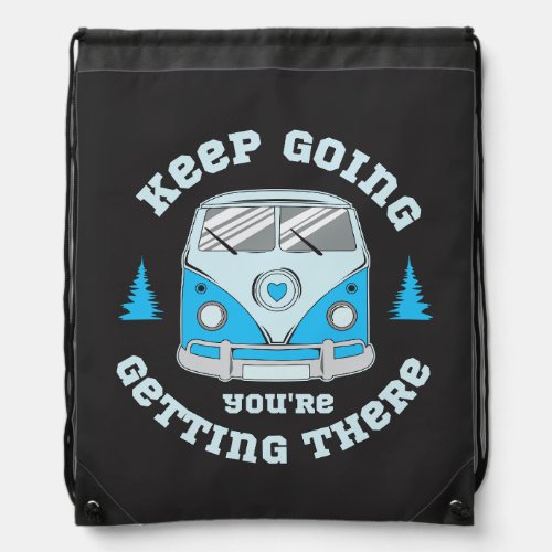 Keep Going Youre Getting There Drawstring Bag