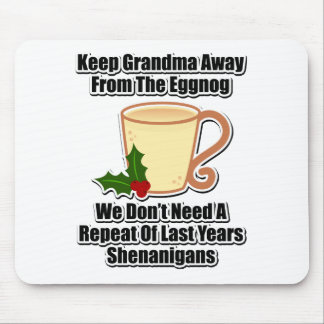 Keep Grandma Away From The Eggnog Mouse Pad