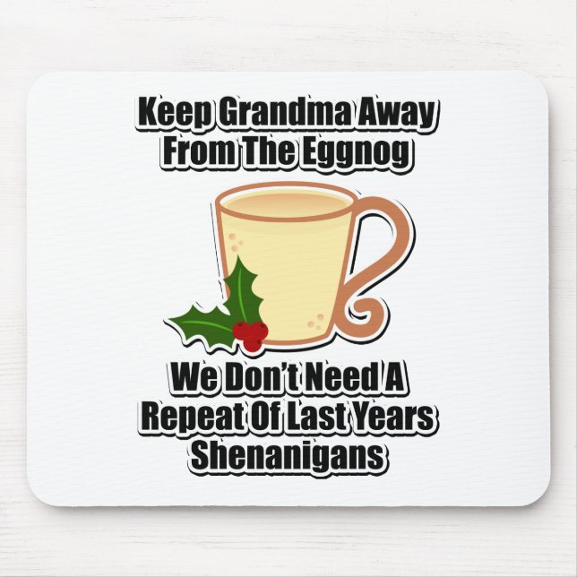 Keep Grandma Away From The Eggnog Mouse Pad (Front)