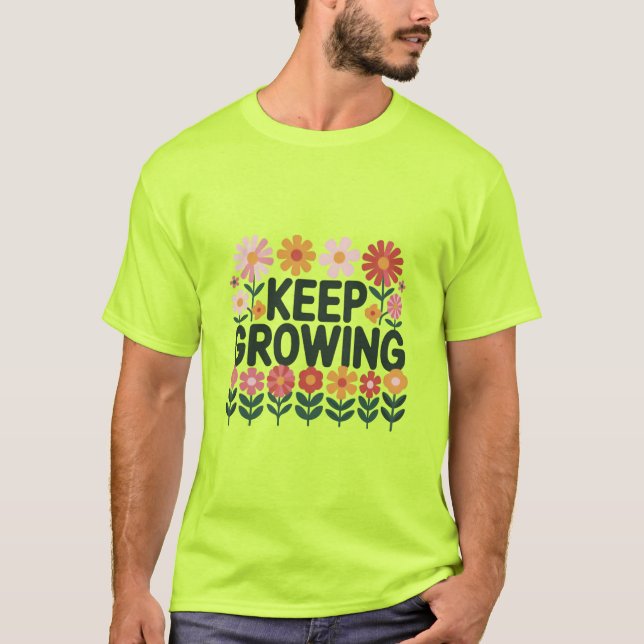 Keep Growing Flower T-Shirt (Front)
