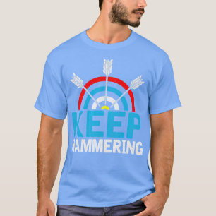Keep Hammering archery Lover T-Shirt