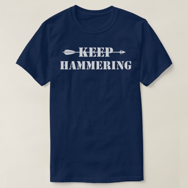 Keep Hammering Archery Motivational  T-Shirt (Design Front)