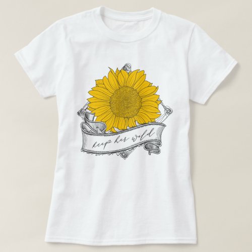 Keep her wild sunflower T_Shirt