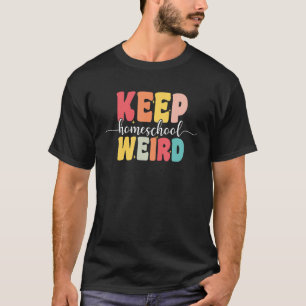 Keep Homeschool Weird Homeschool Mom Groovy Appar T-Shirt