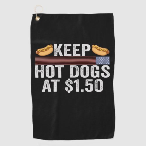 Keep Hot Dogs At 150 Funny Inflation Patriotic Golf Towel
