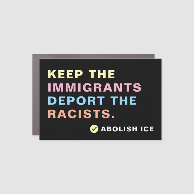 Keep Immigrants, Deport Racists Car Bumper Magnet (Front)