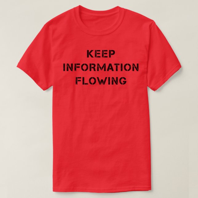 Keep information flowing 3 T-Shirt (Design Front)