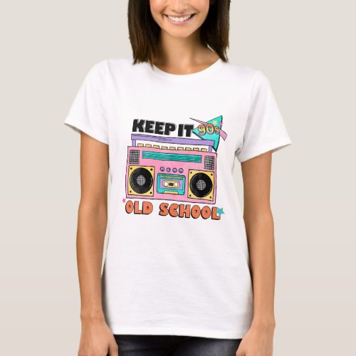 KEEP IT 90S OLD SCHOOL T_Shirt