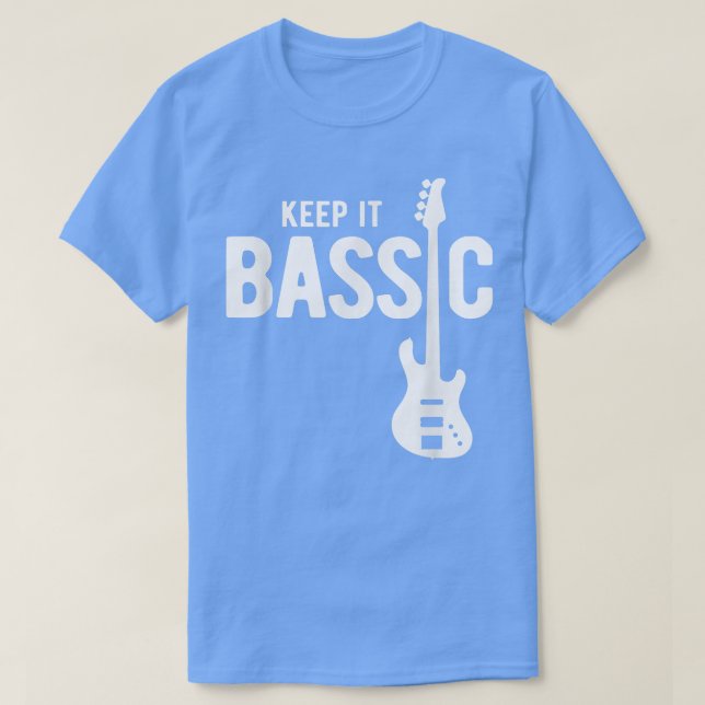 Keep It Bassic Guitar Bass Player 1912 T-Shirt (Design Front)