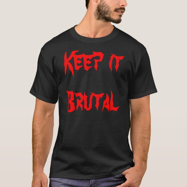 Keep it Brutal T-Shirt (Front)