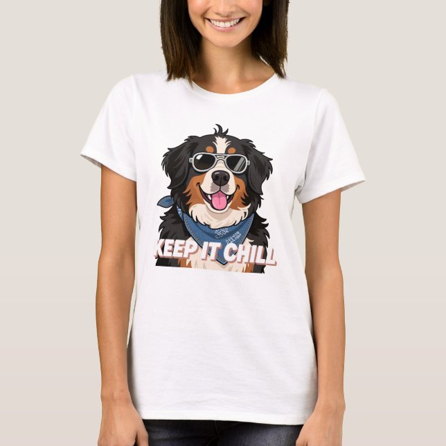 Keep It Chill Bernese Mountain Dog Art T-Shirt (Front)