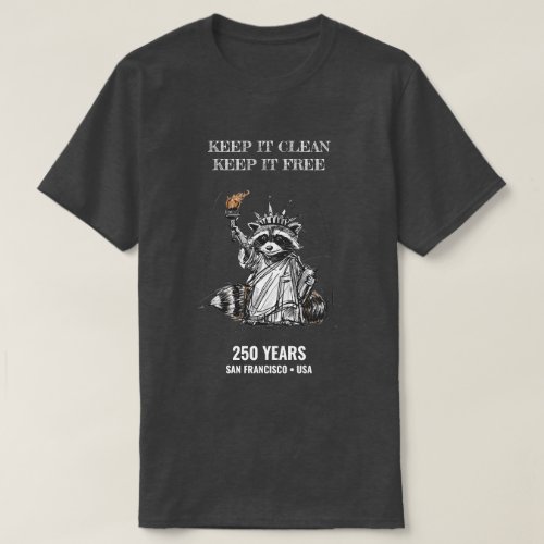 Keep It Clean, Keep It Free — Raccoon Liberty 250  T-Shirt