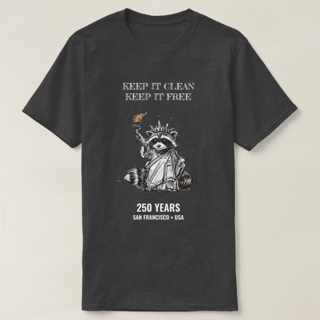 Keep It Clean, Keep It Free — Raccoon Liberty 250  T-Shirt (Design Front)