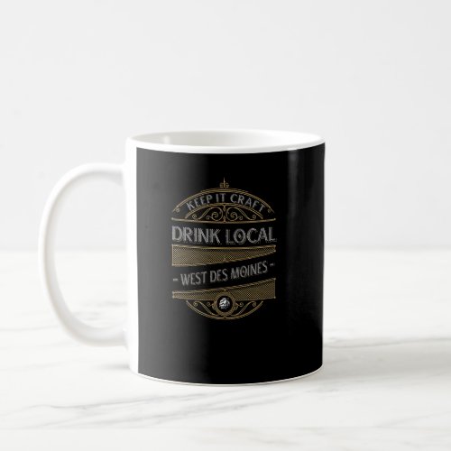 Keep It Craft Drink Local West Des Moines Beer  Coffee Mug