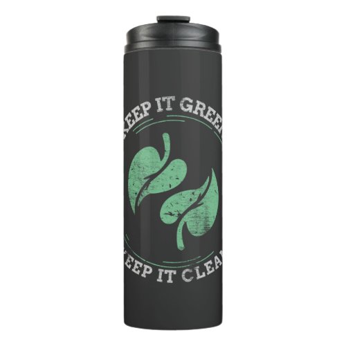 Keep It Green Keep It Clean _ Earth Day Thermal Tumbler