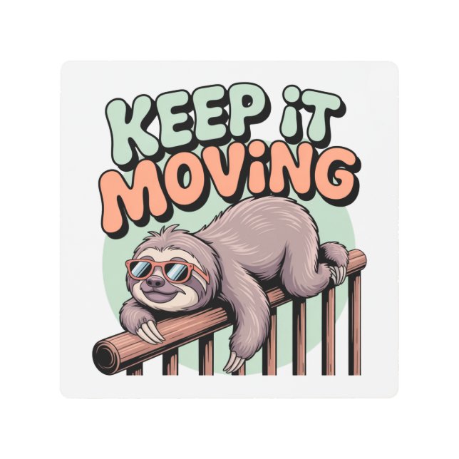 Keep It Moving Metal Print (Front)