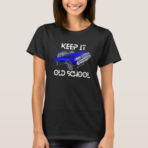 Keep It Old School Lowrider Car Chicano Low  Slow T_Shirt