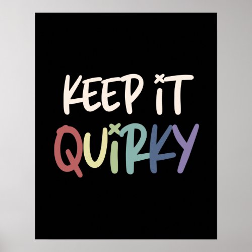 Keep It Quirky Stay Weird Poster