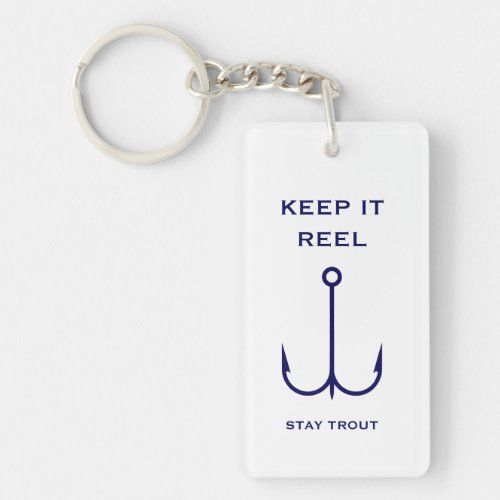 Keep it Reel Fishing Funny Fathers Day Stay Trout Keychain
