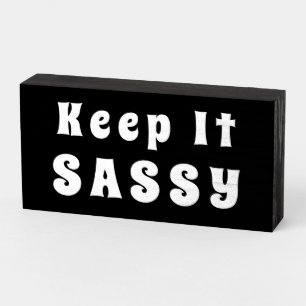 "Keep It SASSY" Funny Message Wood Box Sign