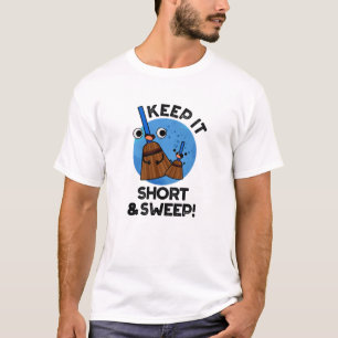 Keep It Short And Sweep Funny Broom Pun T-Shirt