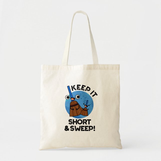 Keep It Short And Sweep Funny Broom Pun Tote Bag (Front)