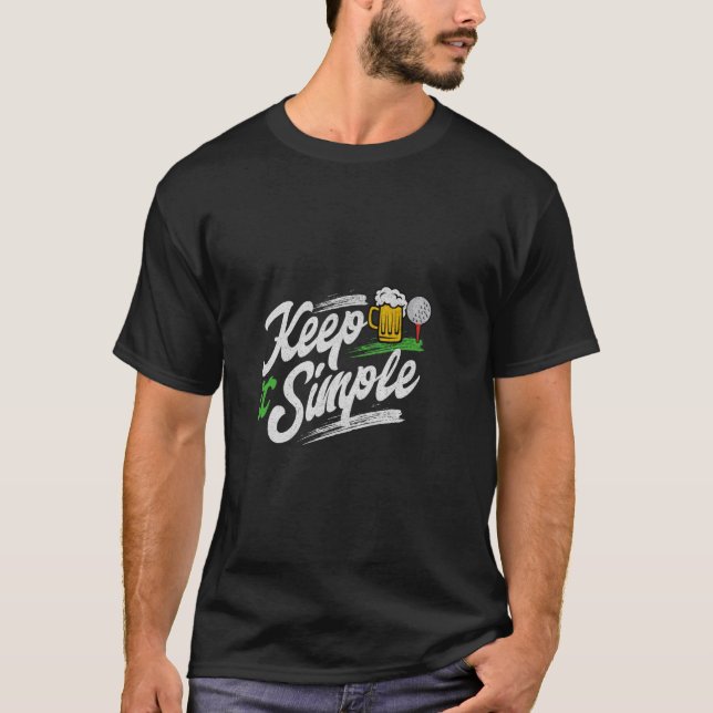 Keep It Simple Beer & Golf Funny Common T-Shirt (Front)