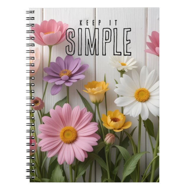 "Keep It Simple" Floral Notebook (Front)
